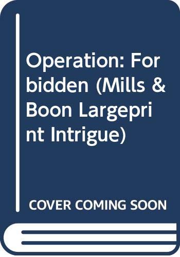 Operation: Forbidden (Mills & Boon Largeprint I... 0263223485 Book Cover