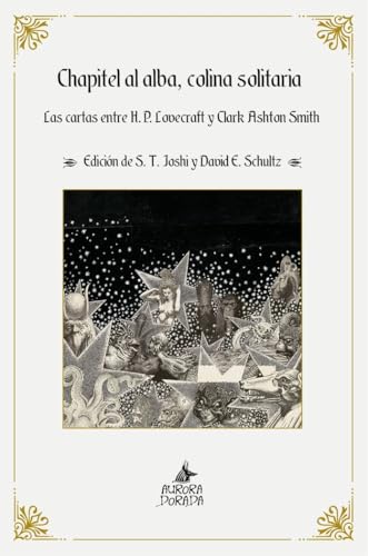 Chapitel al alba, colina solitaria: Las cartas entre H. P. Lovecraft y Clark Ashton Smith