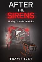 After the Sirens: Finding Grace in the Quiet 1962825957 Book Cover