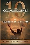 The 10 Commandments of Prophetic Intercession