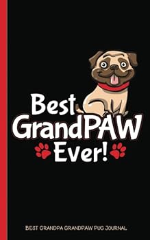 Best Grandpa GrandPAW Pug Journal: Love You, New Grandfather Gift from Grandkids, DIY Writing Diary Planner Note Book - 100 Lined Pages + 8 Blank (54 Sheets), Small 5x8"