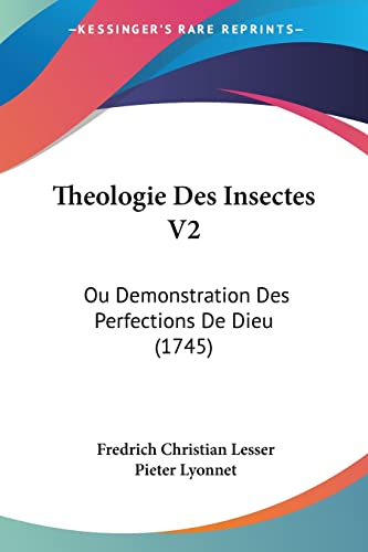 Theologie Des Insectes V2: Ou Demonstration Des Perfections De Dieu (1745) (French Edition)