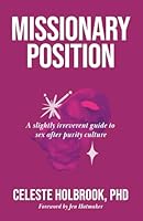 Missionary Position: A Slightly Irreverent Guide to Sex after Purity Culture 1968164936 Book Cover
