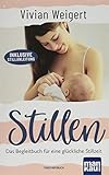 Stillen: Das Begleitbuch für eine glückliche Stillzeit. Inklusive Stillanleitung