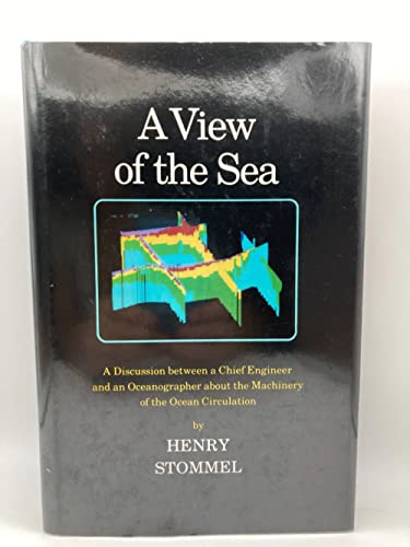 A View of the Sea: A Discussion between a Chief Engineer and an Oceanographer about the Machinery of the Ocean...