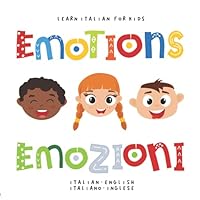 Learn Italian for Kids Emotions Emozioni Italian - English Italiano - Inglese: My first bilingual picture word book about feelings Sentimenti libro per bambini B09GTBZHGH Book Cover