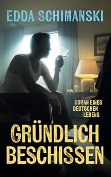 Paperback Gründlich beschissen: Roman eines deutschen Lebens (German Edition) [German] Book