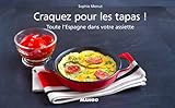  Craquez pour les tapas !: Toute l\'Espagne dans votre assiette !