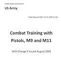 Field Manual FM 3-23.35 (FM 23-35) Combat Training with Pistols, M9 and M11 with Change 4 issued August 2008