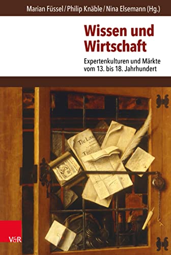 Wissen und Wirtschaft: Expertenkulturen und Märkte vom 13. bis 18. Jahrhundert (German Edition)