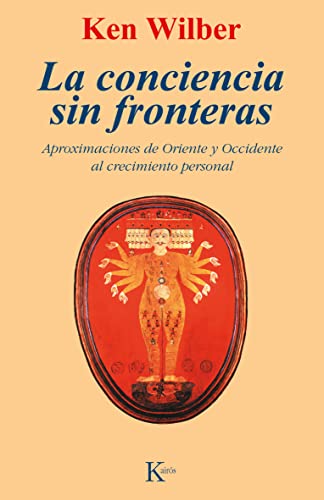 La conciencia sin fronteras: Aproximaciones de Oriente y Occidente al crecimiento personal (Sabiduría Perenne)
