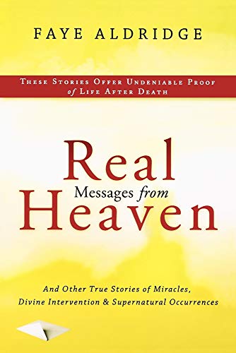 Real Messages From Heaven: And Other True Stories of Miracles, Divine Intervention and Supernatural Occurrences
