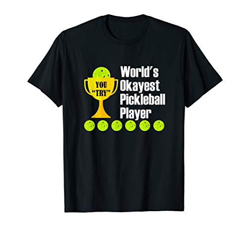 World s Okayest Pickleball Player - Funny T-Shirt
