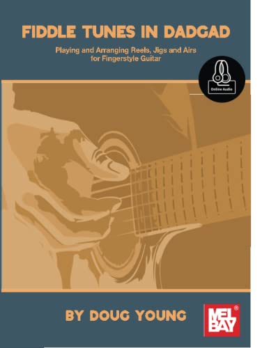 Fiddle Tunes in DADGAD: Playing and Arranging Reels, Jigs and Airs for Fingerstyle Guitar