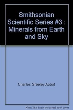 Hardcover Smithsonian Scientific Series #3 : Minerals from Earth and Sky Book