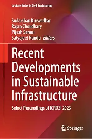 Recent Developments in Sustainable Infrastructure: Select Proceedings of ICRDSI 2023 Recent Developments in Sustainable Infrastructure: Select Proceedings of ICRDSI 2023 book cover
