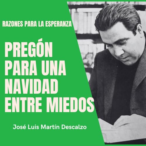 02.33. Razones para la Esperanza - Preg&oacute;n para una Navidad entre miedos.
