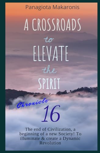 A Crossroads to Elevate the Spirit: Chronicle 16 (The Theatrical Melodia of my Life Chronicle 1)