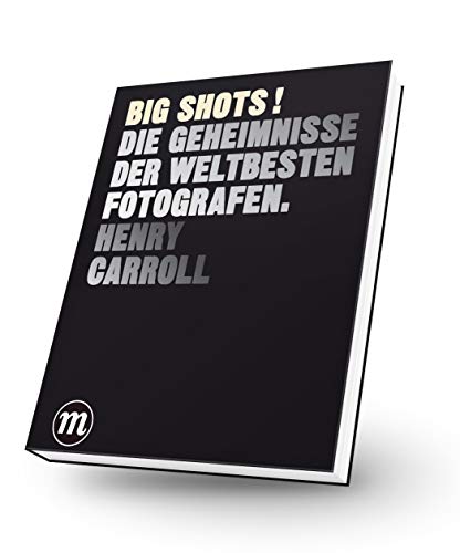 BIG SHOTS! - Die Geheimnisse der weltbesten Fotografen BIG SHOTS! - Die Geheimnisse der weltbesten Fotografen