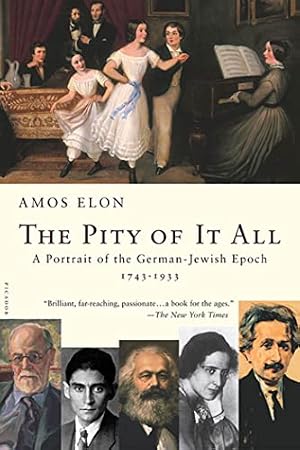 Book cover The Pity of It All: A Portrait of the German-Jewish Epoch, 1743-1933