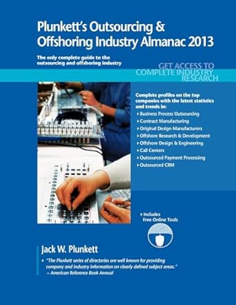 Plunkett's Outsourcing & Offshoring Industry Almanac 2013: Outsourcing & Offshoring Industry Market Research, Statistics, Trends & Leading Companies book cover