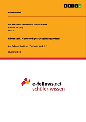 Filmmusik. Notwendiges Gestaltungsmittel: Am Beispiel des Films "Fluch der Karibik" (German Edition)