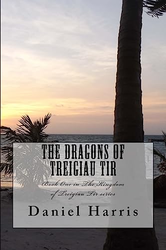 The Dragons of Treigiau Tir (The Kingdom of Treigiau Tir)