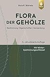 Flora der Gehölze: Bestimmung, Eigenschaften, Verwendung - Andreas Roloff, Andreas Bärtels 