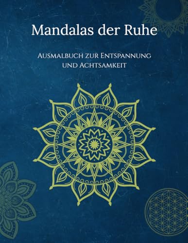 Mandalas der Ruhe: Ausmalbuch zur Entspannung und Achtsamkeit fuer Jugendliche und Erwachsene