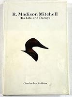 R. Madison Mitchell: His life and decoys B0006EQESC Book Cover