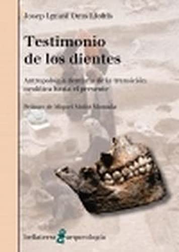 TESTIMONIO DE LOS DIENTES: Antropología dentaria de la transición neolítica hasta el presente