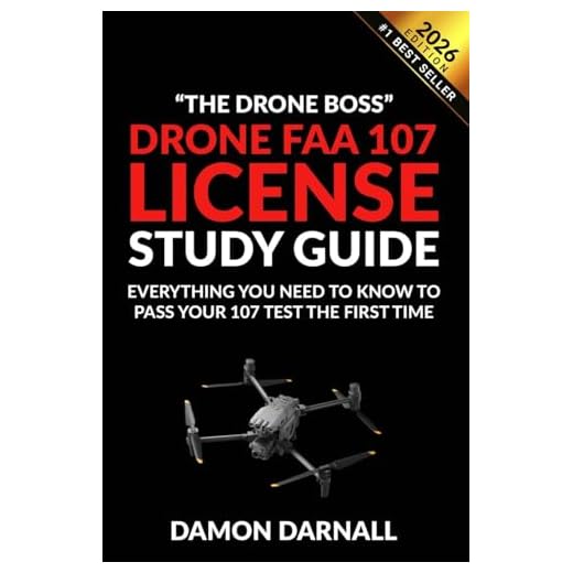 Drone FAA 107 License Study Guide: Everything You Need to Know to Pass Your 107 Test the First Time
