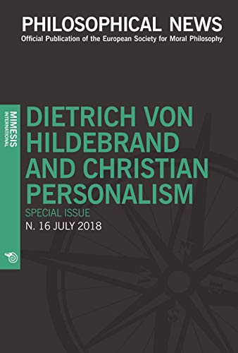 Philosophical news. Dietrich von Hildebrand and christian personalism. Special issue (2018) (Vol. 16)
