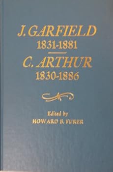 James a Garfield, 1831-1881: Chester A. Arthur, 1830-1886 : Chronology-documents-bibliographical AIDS (Oceana Presidential Chronology Series)