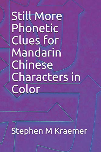 Still More Phonetic Clues for Mandarin Chinese Characters in Color (Let's Learn Mandarin Phonics)
