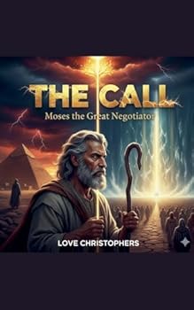 Paperback The Call: Moses the Great Negotiator Book