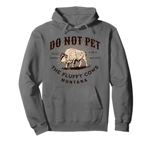 Do Not Pet the Fluffy Cows Montana Bison Funny Souvenir Pullover Hoodie