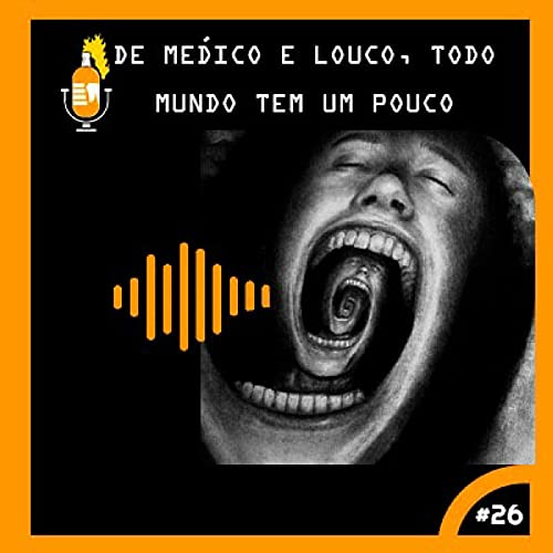 De M&eacute;dico E Louco, Todo Mundo Tem Um Pouco #26
