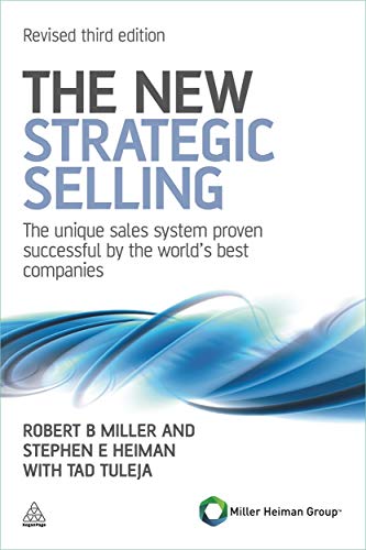  The New Strategic Selling: The Unique Sales System Proven Successful by the World's Best Companies livre En ligne