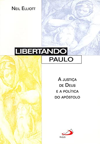 Libertando Paulo: a justiça de Deus e a política do apóstolo