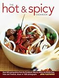 The Hot & Spicy Cookbook: Over 325 Sizzling Dishes from the Caribbean, Mexico, Africa, the Middle East, India and Thailand, Shown in 1250 Photog: Over ... India and Thailand, Shown in 1250 Photographs
