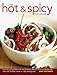 The Hot & Spicy Cookbook: Over 325 Sizzling Dishes From The Caribbean, Mexico, Africa, The Middle East, India And Thailand, Shown In 1250 photographs