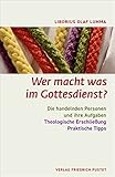 Wer macht was im Gottesdienst?: Die handelnden Personen und ihre Aufgaben.