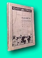 Rare George MOORE 1st edit/1st print Elizabeth Cooper A Comedy First Edition 1913 [Hardcover] Performing Arts) MOORE, George [Hardcover] Performing Arts) MOORE, George B09M9CRVZ5 Book Cover