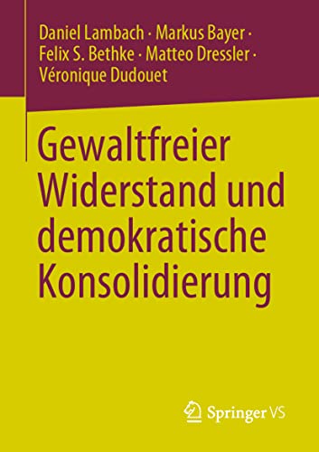 Gewaltfreier Widerstand und demokratische Konsolidierung (German Edition)