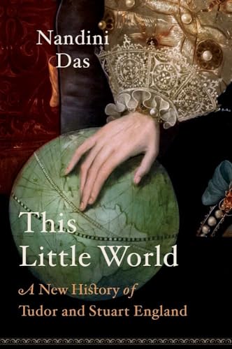 This Little World: A New History of Tudor and Stuart England