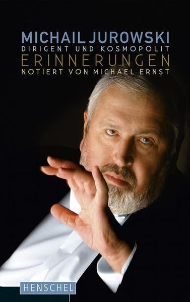Michail Jurowski. Dirigent und Kosmopolit: Erinnerungen