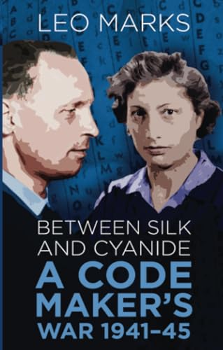 Between Silk and Cyanide: A Code Maker's War 1941-45 (Espionage)