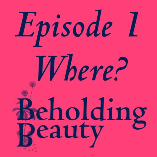 Where is Beauty Found? - Episode 01