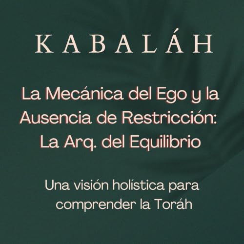 #kabalah - Sesi&oacute;n 127- La Mec&aacute;nica del Ego y la Ausencia de Restricci&oacute;n: La Arq. del Equilibrio